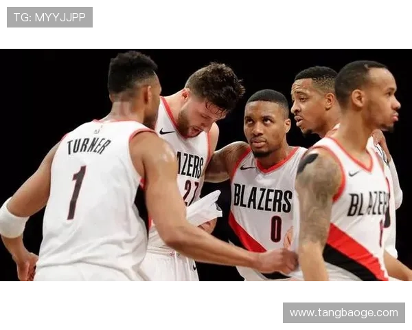 开拓者队新赛季阵容调整 深度分析球队前景与核心球员表现