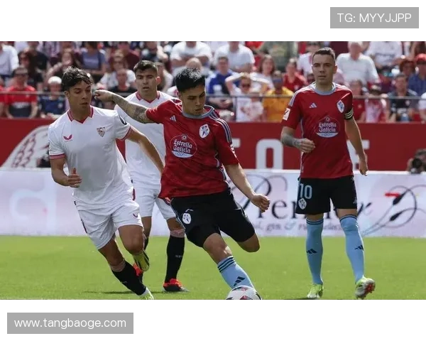 塞尔塔俱乐部发布新赛季阵容调整计划 强化攻防体系迎接挑战